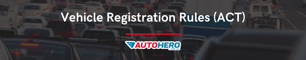 Vehicle Registration Rules (ACT)
